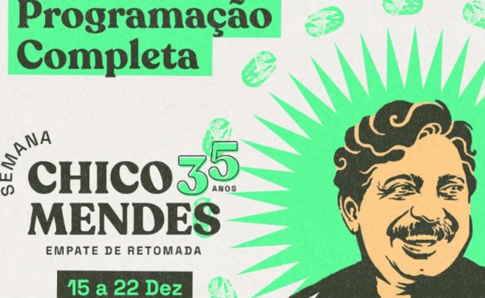 Semana Chico Mendes se inicia hoje no Acre